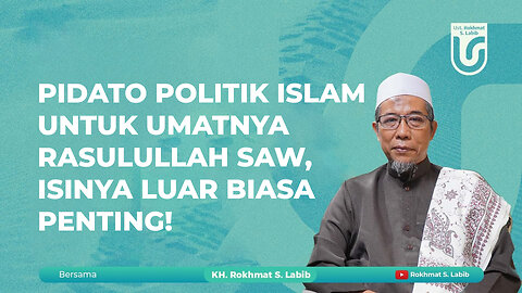 PIDATO POLITIK ISLAM UNTUK UMATNYA RASULULLAH SAW, ISINYA LUAR BIASA PENTING!