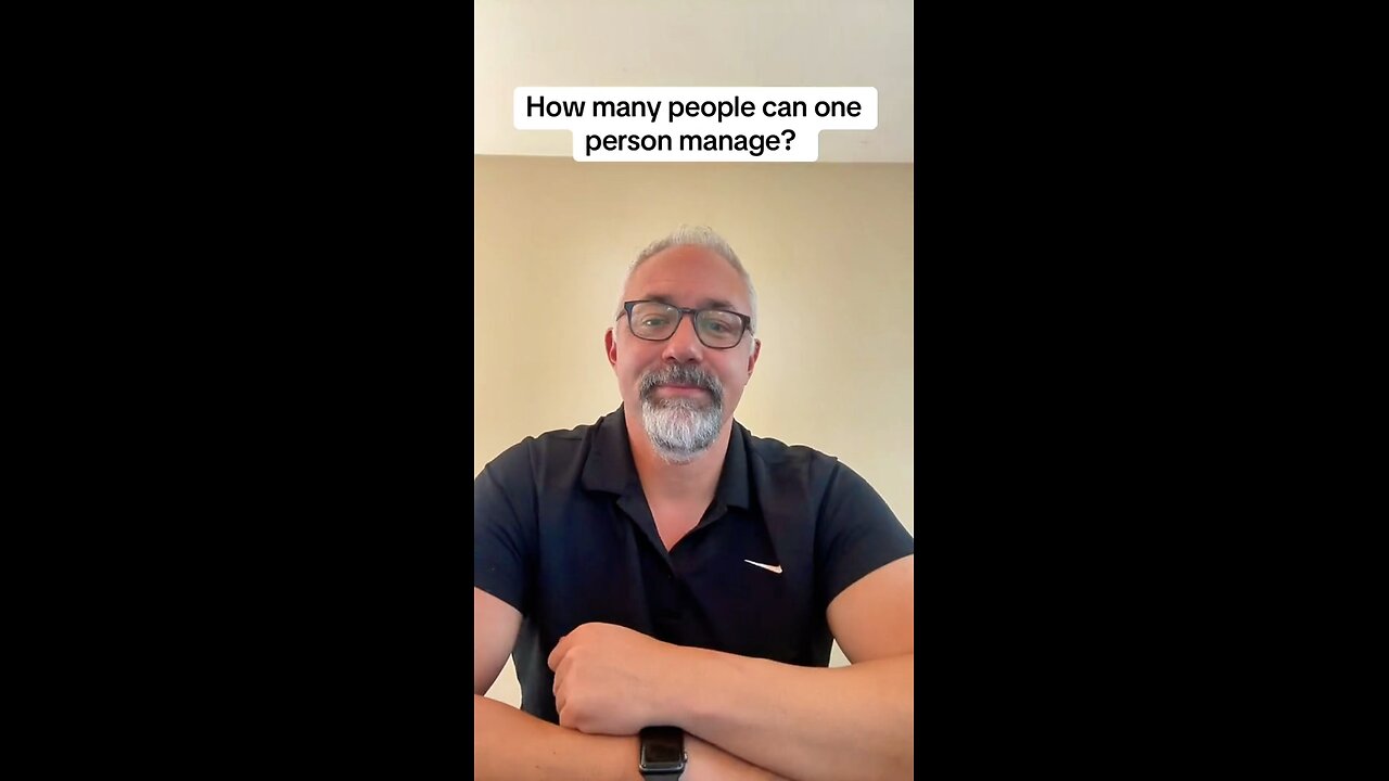 How many people can one person manage?