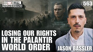 #563: Losing Our Rights In The Palantir World Order | Jason Bassler