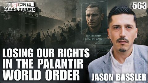 #563: Losing Our Rights In The Palantir World Order | Jason Bassler