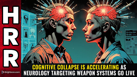 "COGNITIVE COLLAPSE is accelerating as neurology targeting weapon systems go live"