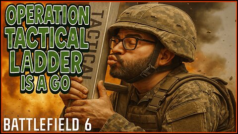 Operation Tactical Ladder is a Go.