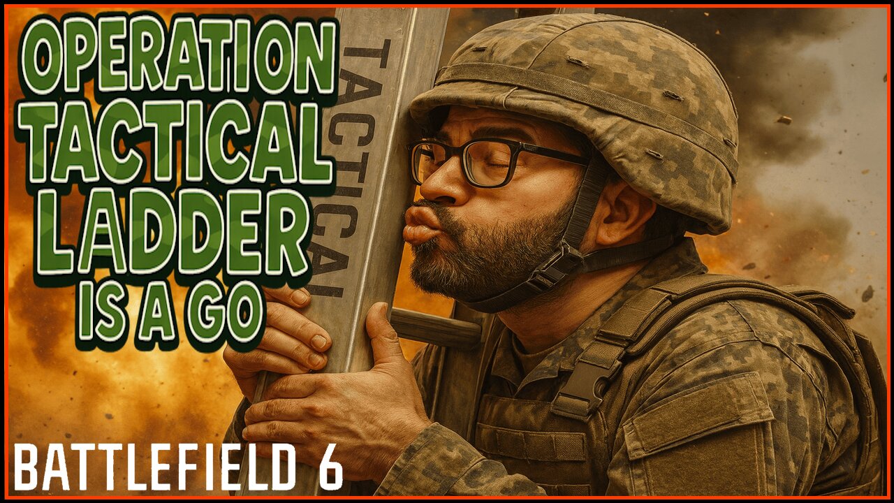 Operation Tactical Ladder is a Go.