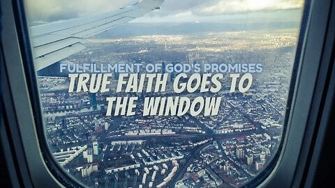 True Faith Often Goes To The Window