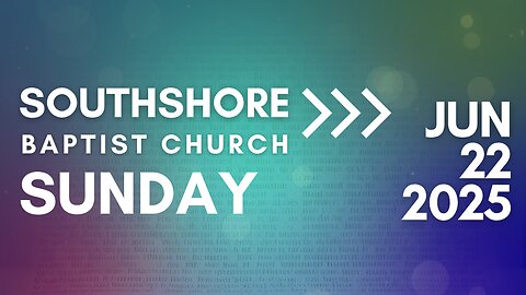 Sunday Morning Service June 22, 2025 I Pastor Jayme Jackson I Southshore Baptist Church