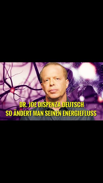 Wie du deine Energie veränderst um dein Leben zu transformieren - Joe Dispenza Deutsch