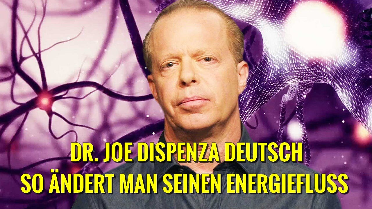 Wie du deine Energie veränderst um dein Leben zu transformieren - Joe Dispenza Deutsch