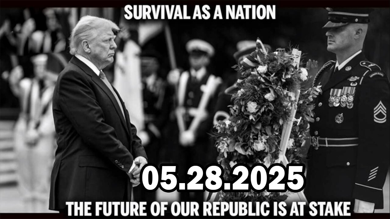 And We Know Situation Update 05.28.25: "The Future Of Our Nation Is At Stake. All Assets Deployed"