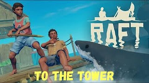 To The Tower l Raft l S1 E5