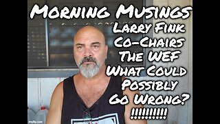 Morning Musings: Larry "Black Rock" Fink Co-Chairs WEF.