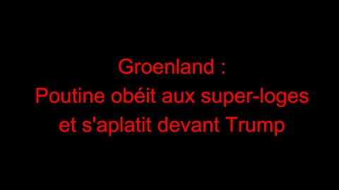 Groenland : Poutine obéit aux super-loges et s'aplatit devant Trump