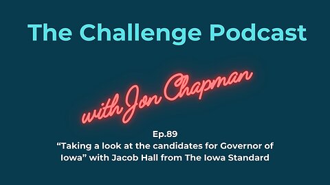 Ep.89 “Taking a look at the candidates for Governor of Iowa” with Jacob Hall from The Iowa Standard