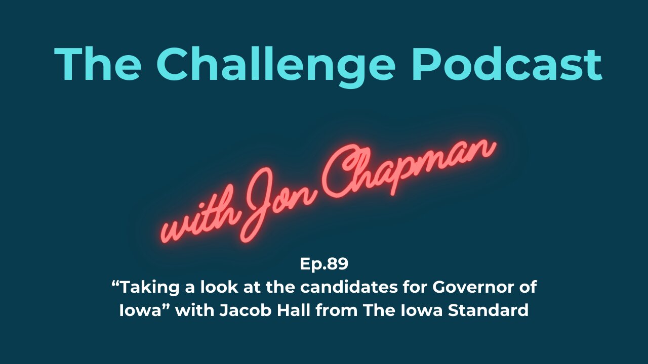 Ep.89 “Taking a look at the candidates for Governor of Iowa” with Jacob Hall from The Iowa Standard