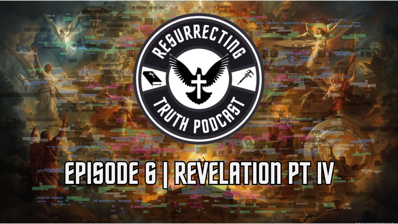 Episode 6 | Revelation Pt 4
