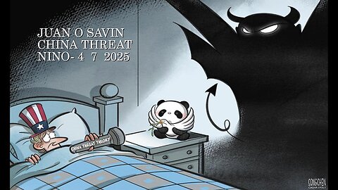JUAN O SAVIN- The CHINA THREAT - is it a THEORY? - NINO 4 7 2025
