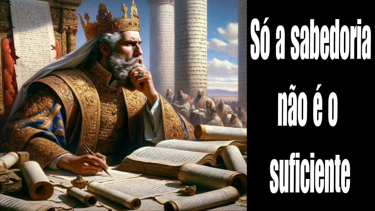 Só a sabedoria não é o suficiente