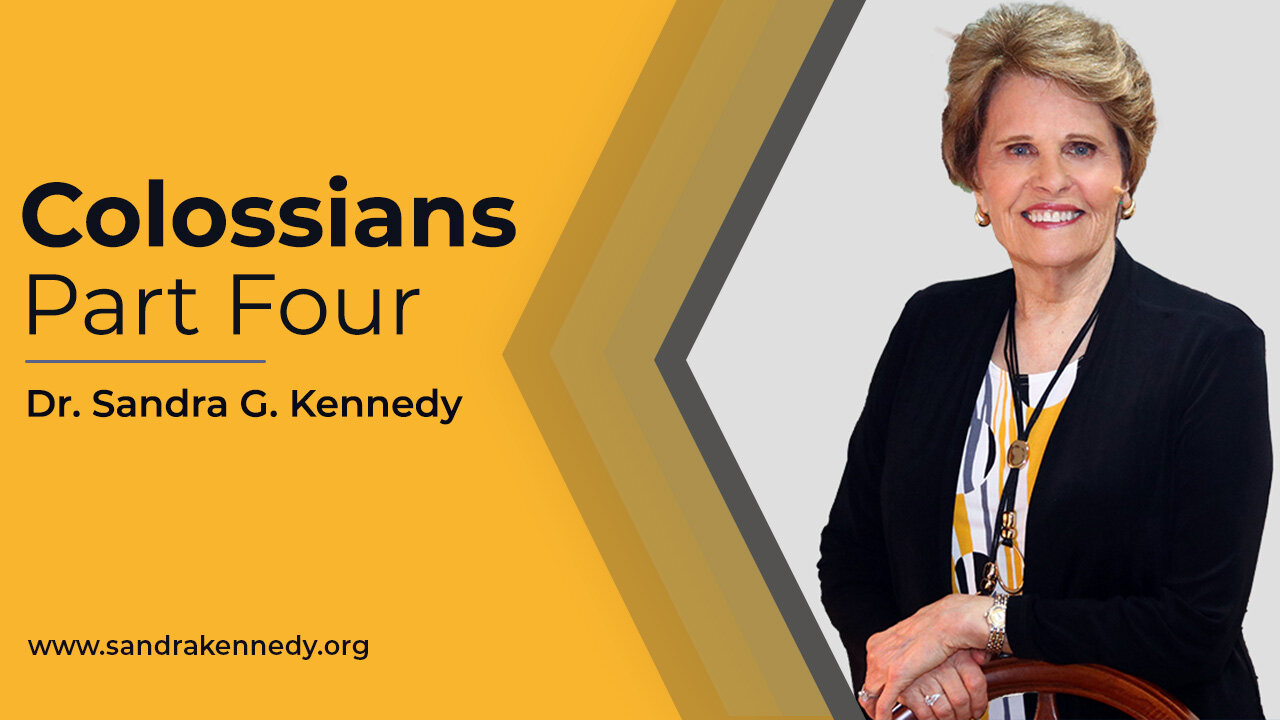 Colossians - Part 4 | Dr. Sandra G. Kennedy
