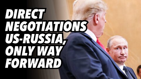 DIRECT negotiations US-Russia, ONLY way forward