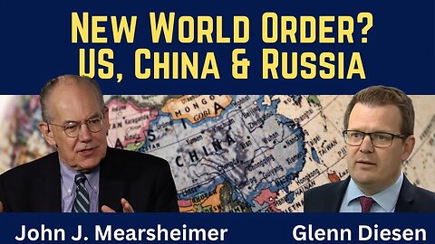 John Mearsheimer: New World Order? US, China & Russia in the New Great Power Rivalry