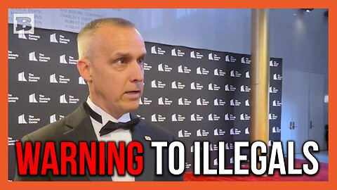 Corey Lewandowski Tells Illegals to Self-Deport: "If We Find You, You Will Never Come Back"