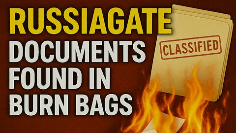 Russiagate Documents Found In Burnbags