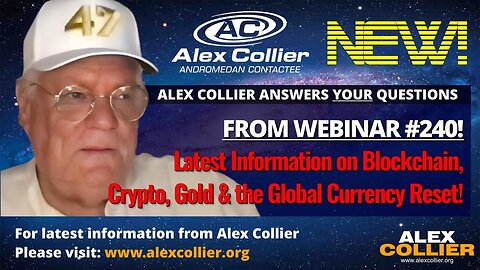 Alex Collier: Latest Information on Blockchain, Crypto, Gold and the Global Currency Reset! *NEW*