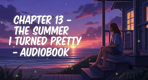 ( Chapter 13 ) The Summer I Turned Pretty by Jenny Han | Audiobook