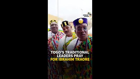 TOGO'S TRADITIONAL LEADERS PRAY FOR IBRAHIM TRAORE