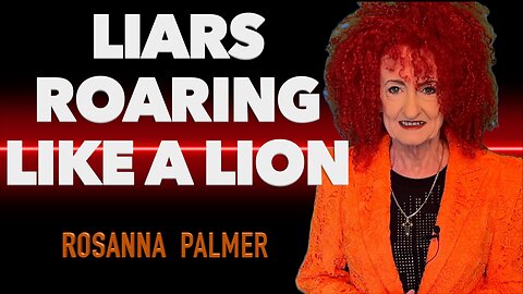 "Liars Roaring Like a Lion" - Rosanna Palmer, Creative (2025)