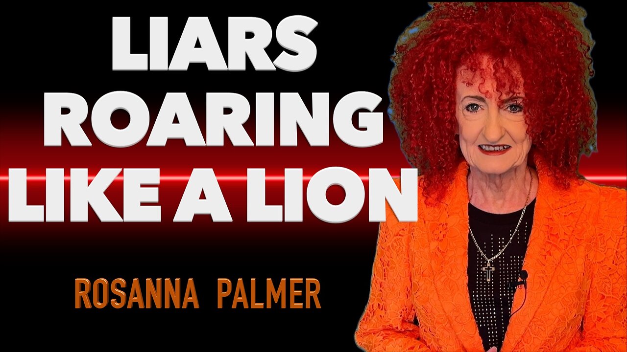 "Liars Roaring Like a Lion" - Rosanna Palmer, Creative (2025)