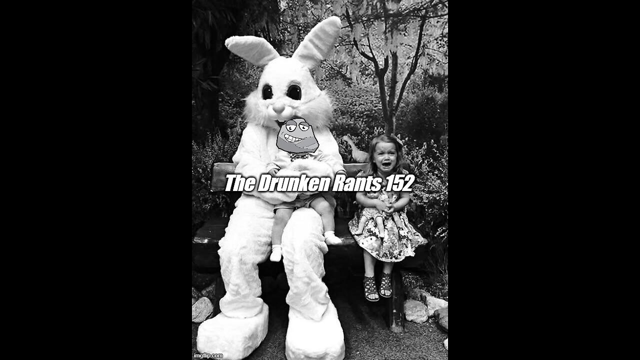 The Drunken Rants 152