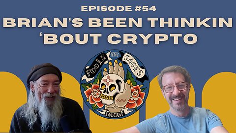 Episode #54: Brian’s Been Thinkin’ ‘Bout Crypto