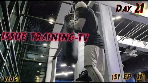 "Day 21 of Issue Training" - Vlog (S1 Ep. 21)
