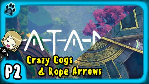 Atan P2 | Crazy Cogs & Rope Arrows