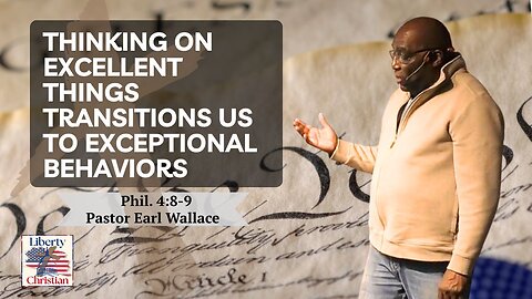 Thinking On Excellent Things Transitions Us To Exceptional Behaviors | Phil 4: 8-9