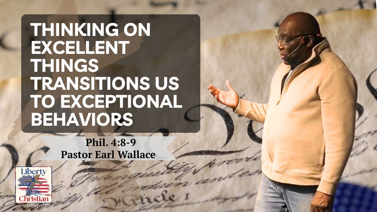 Thinking On Excellent Things Transitions Us To Exceptional Behaviors | Phil 4: 8-9