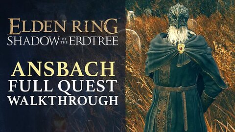 Elden Ring DLC - Shadow of the Erdtree - How to Complete the Ansbach’s Quest