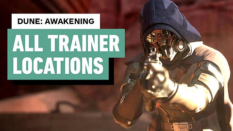 Dune： Awakening - All Trainer Locations ｜ Basic and Advanced-GUiMtYDdB5k-29