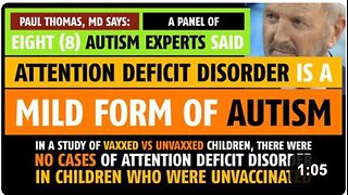 A panel of autism experts say Attention Deficit Disorder is a mild form of autism, Paul Thomas, MD