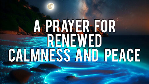 LORD Bless Me With Renewed Calmness & Peace | Evening Prayer for Rest | Christian Prayer