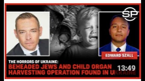 "Ukraine Horrors: Discovery of Beheaded Jews and Child Organ Harvesting Operation"