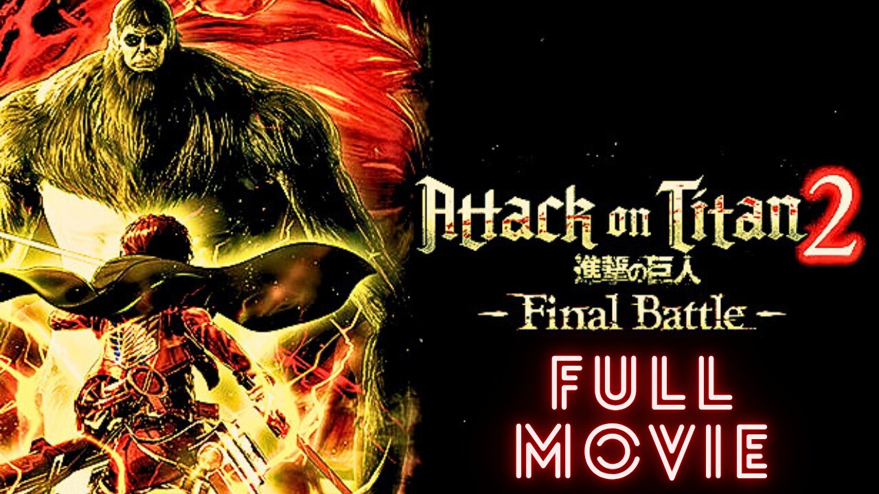 🎬FULL MOVIE🎬- ⚔️Attack On Titan 2: Final Battle⚔️