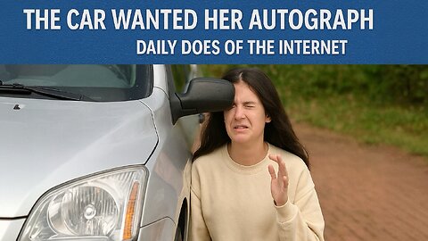 The Car Wanted Her Autograph - Daily Does of The Internet