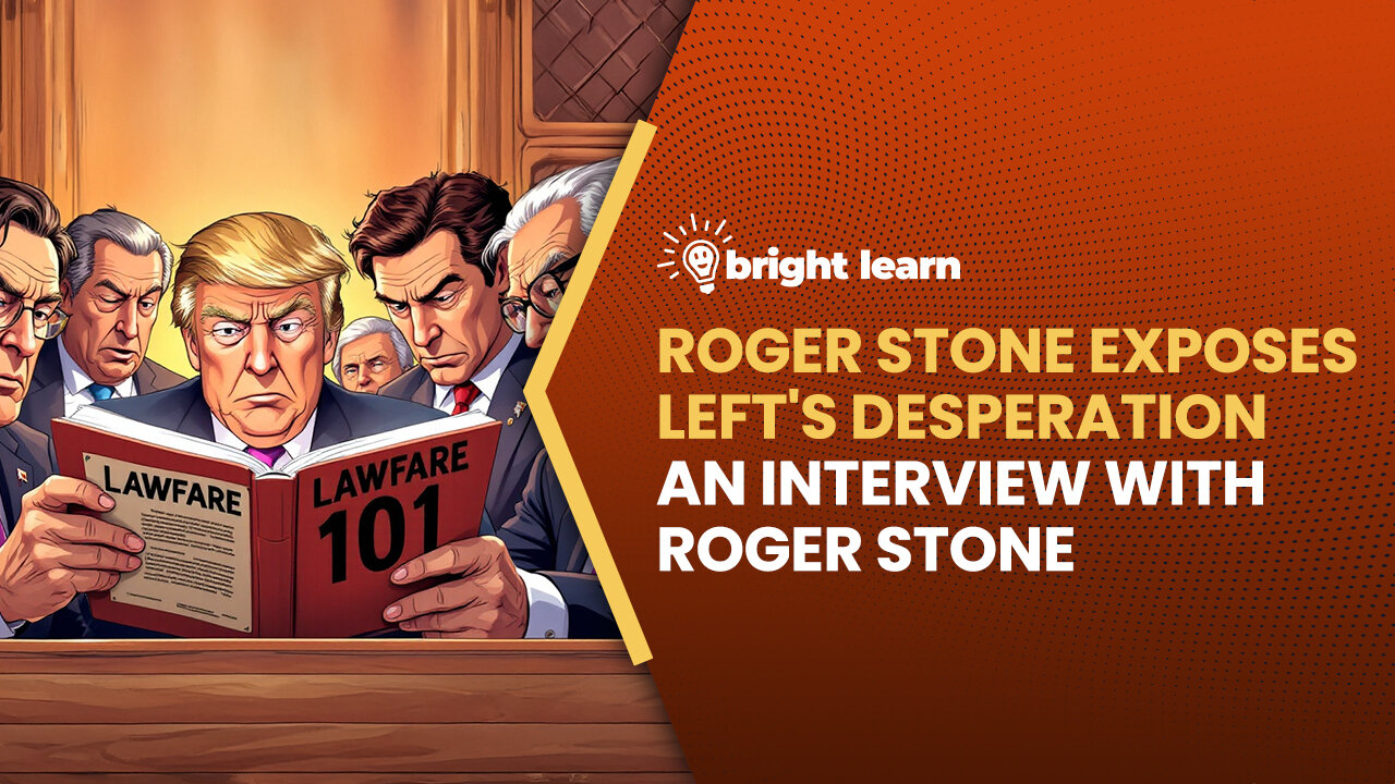 BrightLearn - Roger Stone Exposes Left's Desperation