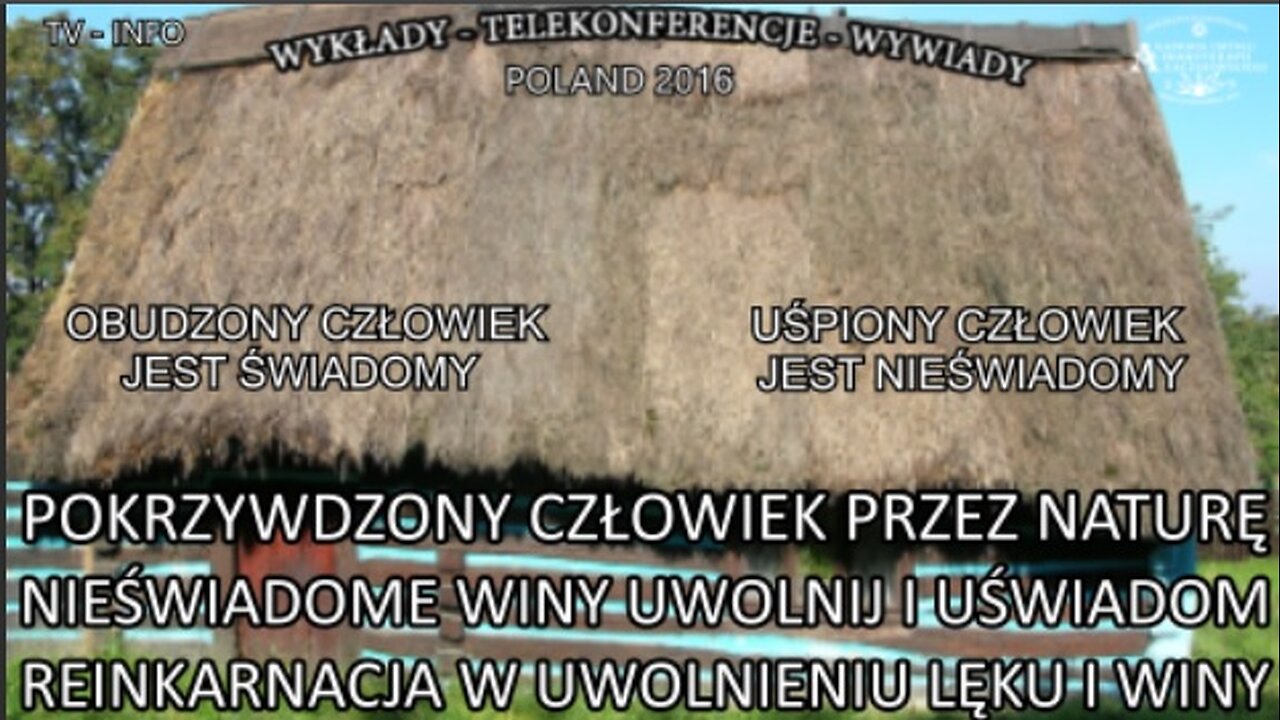 POKRZYWDZONY CZŁOWIEK PRZEZ NATURĘ. NIESWIADOME WINY UWOLNIJ I USWIADOM. REINKARNACJA W UWOLNIENIU LEKU I WINY