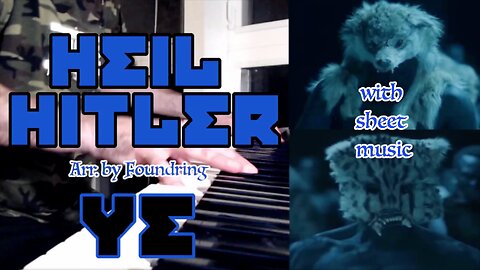 Heil Hitler - Ye (2025) piano arr. by Foundring - WITH SHEET MUSIC