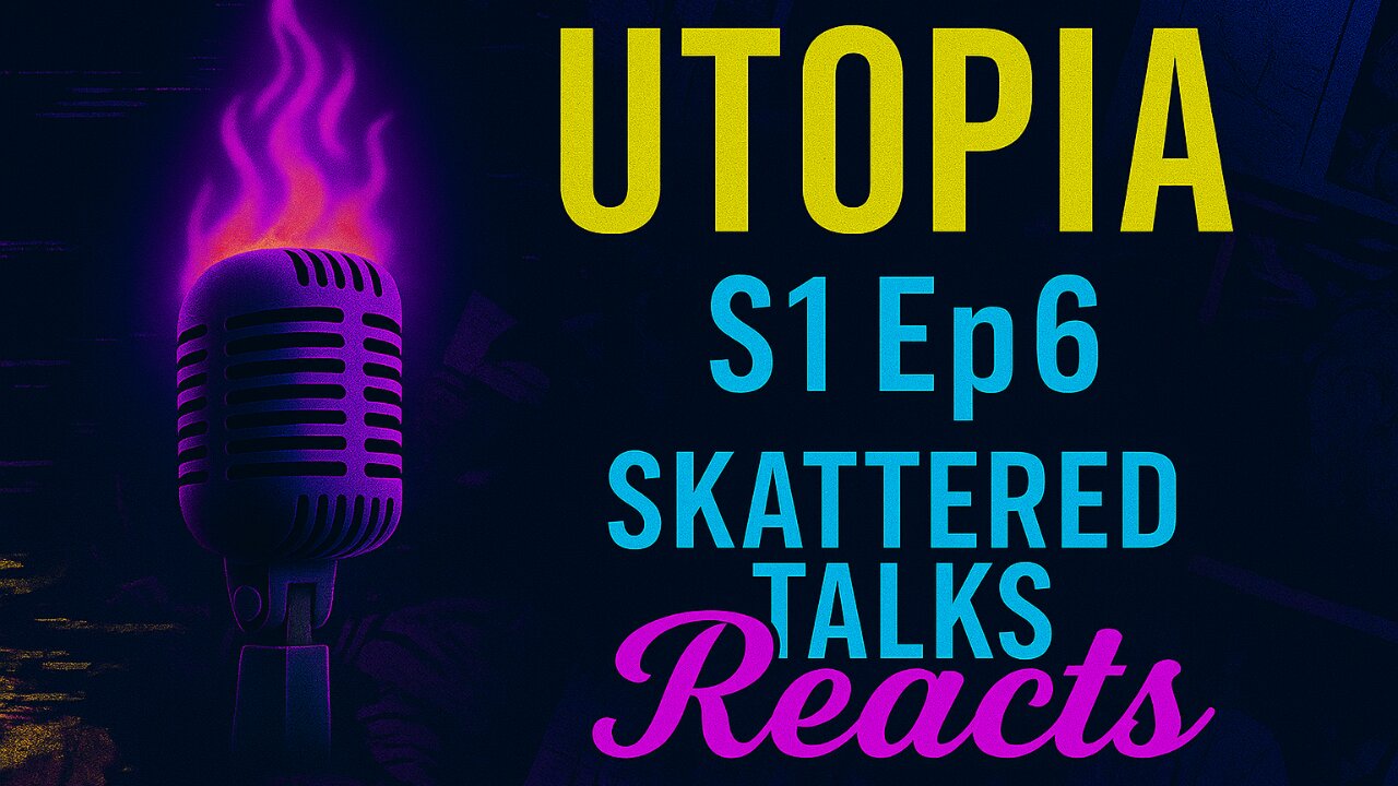 🎬 Utopia UK, Season 1 – Episode 6 (Finale)