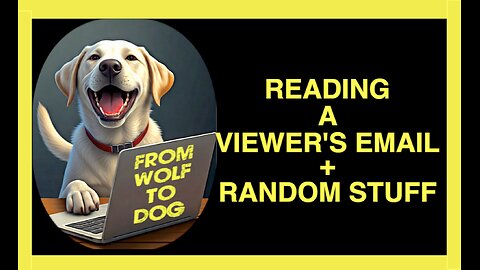 READING OF VIEWER'S EMAIL + RANDOM FUN STUFF
