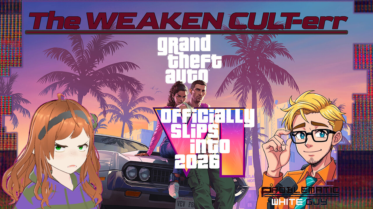 Games Industry Journocalypse! GTA VI Delayed! | CULT-ure WEAK