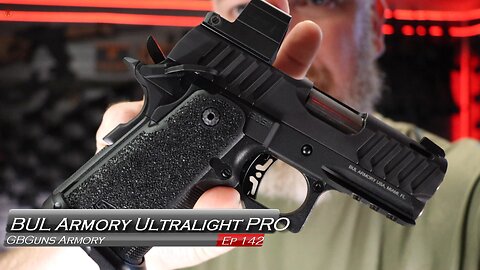 GBGuns Armory Ep 142 BUL Armory Ultralight PRO